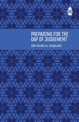Preparing for the Day of Judgement - Ibn Hajar Al-asqalani