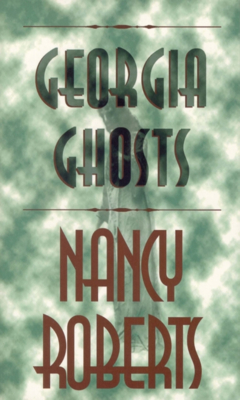 Georgia Ghosts - Nancy Roberts