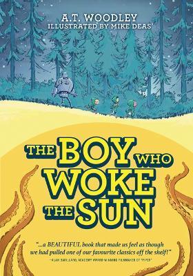 The Boy Who Woke the Sun - A. T. Woodley