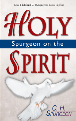 Spurgeon on the Holy Spirit - Charles H. Spurgeon