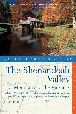 Explorer's Guide the Shenandoah Valley & Mountains of the Virginias: Includes Virginia's Blue Ridge and Appalachian Mountains & West Virginia's Allegh - Jim Hargan