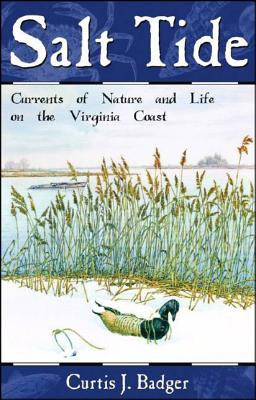 Salt Tide: Cycles and Currents of Life Along the Coast - Curtis J. Badger