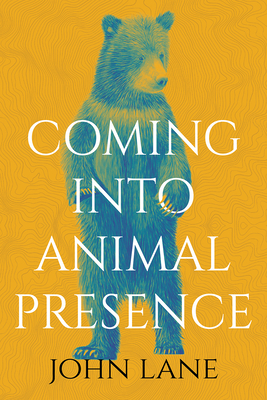 Coming Into Animal Presence - John Lane