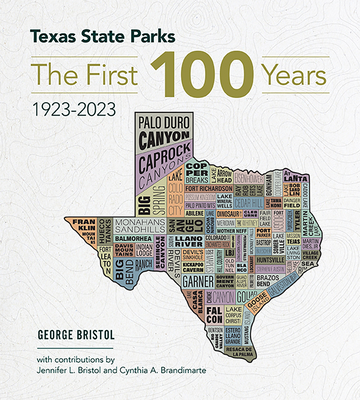 Texas State Parks: The First One Hundred Years, 1923-2023 - George Bristol