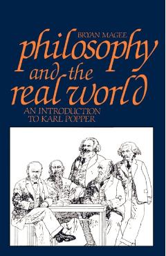 Philosophy and the Real World: An Introduction to Karl Popper - Bryan Magee