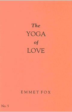 Coperta cărții 'The Yoga of Love #5 - Emmet Fox'