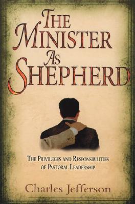 The Minister as Shepherd - Charles Jefferson