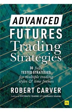Advanced Futures Trading Strategies - Robert Carver