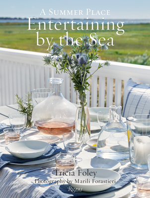 Entertaining by the Sea: A Summer Place - Tricia Foley