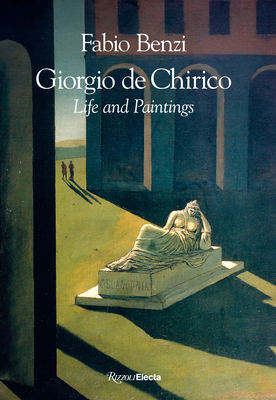 Giorgio de Chirico: Life and Paintings - Fabio Benzi