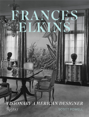 Frances Elkins: Visionary American Designer - Scott Powell