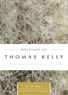 Writings of Thomas Kelly - Thomas Kelly