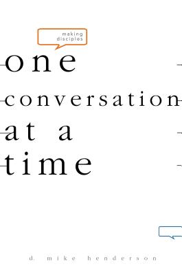Making Disciples-One Conversation at a Time - D. Michael Henderson