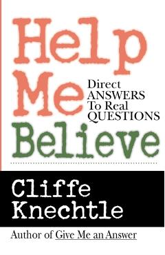 Help Me Believe: A Biblical & Theological Dialogue - Cliffe Knechtle