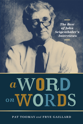 A Word on Words: The Best of John Seigenthaler's Interviews - Pat Toomay