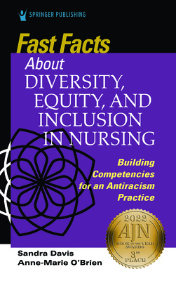 Fast Facts about Diversity, Equity, and Inclusion in Nursing: Building Competencies for an Antiracism Practice - Sandra Davis