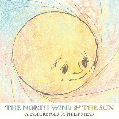 The North Wind and the Sun - Philip C. Stead