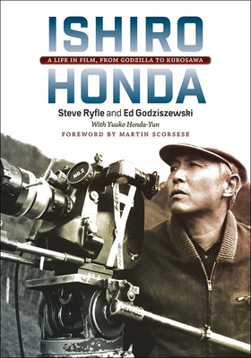 Ishiro Honda: A Life in Film, from Godzilla to Kurosawa - Steve Ryfle
