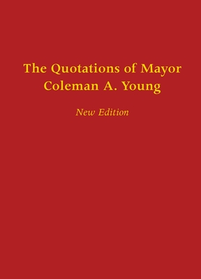 The Quotations of Mayor Coleman A. Young - Bill Mcgraw