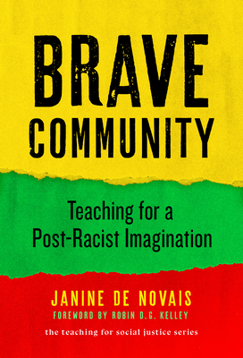 Brave Community: Teaching for a Post-Racist Imagination - Janine De Novais