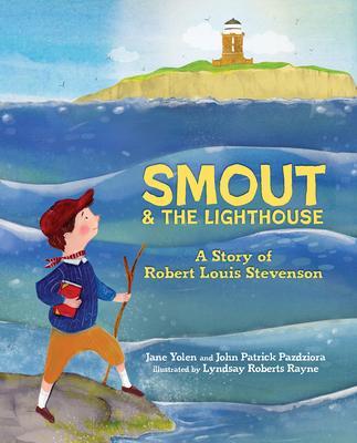 Smout and the Lighthouse: A Story of Robert Louis Stevenson - Jane Yolen