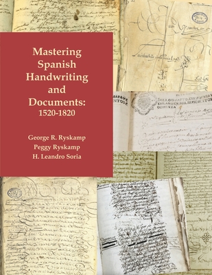 Mastering Spanish Handwriting and Documents, 1520-1820 - George R. Ryskamp