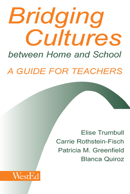 Bridging Cultures Between Home and School: A Guide for Teachers - Elise Trumbull