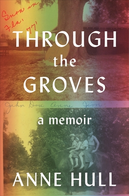 Through the Groves: A Memoir - Anne Hull