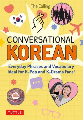 Conversational Korean: Everyday Phrases and Vocabulary - Ideal for K-Pop and K-Drama Fans! (Free Online Audio) - The Calling