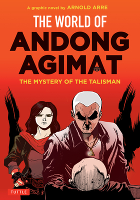 The World of Andong Agimat: The Mystery of the Talisman - Arnold Arre