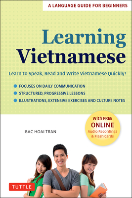 Learning Vietnamese: Learn to Speak, Read and Write Vietnamese Quickly! (Free Online Audio & Flash Cards) - Bac Hoai Tran