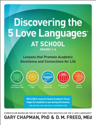 Discovering the 5 Love Languages at School (Grades 1-6): Lessons That Promote Academic Excellence and Connections for Life - Gary Chapman