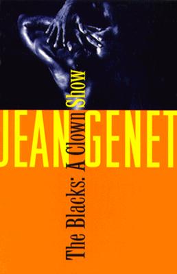 The Blacks: And Other Joys of Sexual Intimacy - Jean Genet