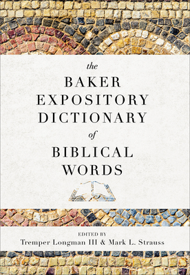 The Baker Expository Dictionary of Biblical Words - Tremper Iii Longman