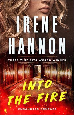 Into the Fire - Irene Hannon