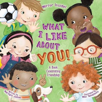 What I Like about You! Teacher Edition: A Book Celebrating Friendship - Marilynn James