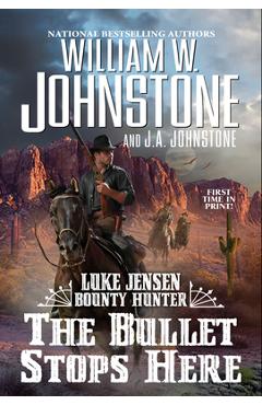 Coperta cărții 'The Bullet Stops Here - William W. Johnstone'