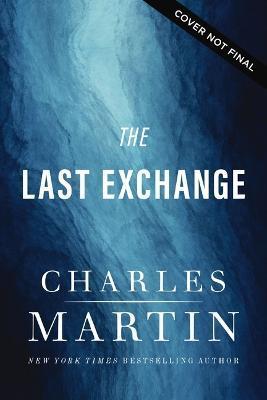 The Last Exchange - Charles Martin