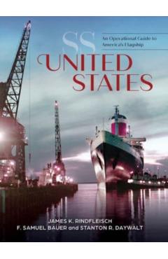 SS United States: An Operational Guide to America's Flagship - James K. Rindfleisch