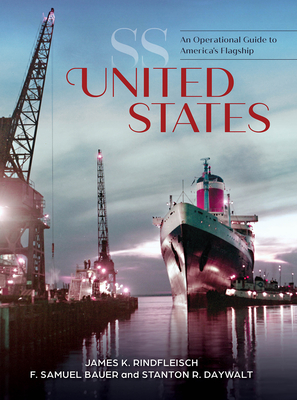 SS United States: An Operational Guide to America's Flagship - James K. Rindfleisch