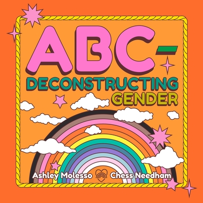 Abc-Deconstructing Gender - Ashley Molesso