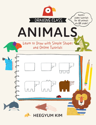 Drawing Class: Animals: Learn to Draw with Simple Shapes and Online Tutorials - Heegyum Kim
