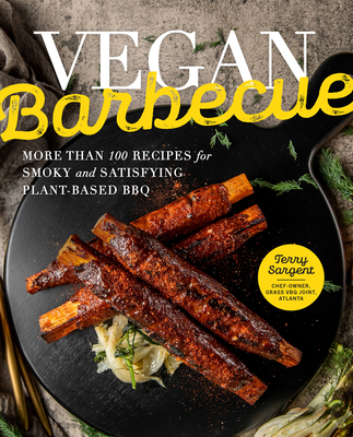 Vegan Barbecue: More Than 100 Recipes for Smoky and Satisfying Plant-Based BBQ - Terry Sargent