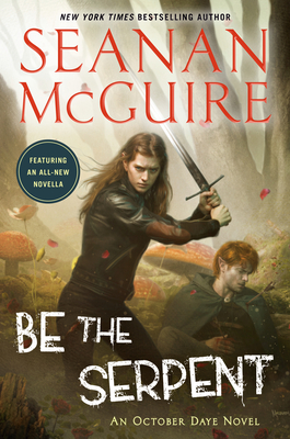 Be the Serpent - Seanan Mcguire