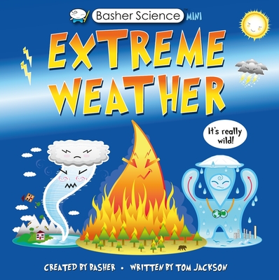 Basher Science Mini: Extreme Weather: It's Really Wild! - Simon Basher
