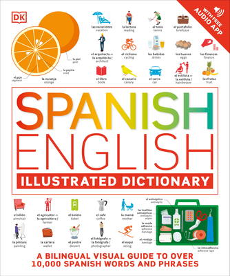 Spanish - English Illustrated Dictionary: A Bilingual Visual Guide to Over 10,000 Spanish Words and Phrases - Dk