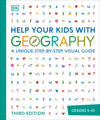 Help Your Kids with Geography: A Unique Step-By-Step Visual Guide - Dk