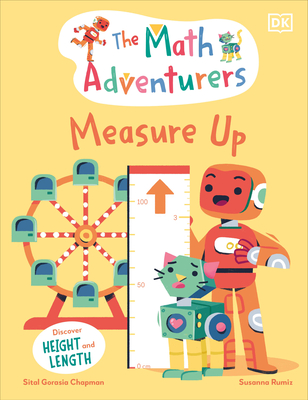 The Math Adventurers: Measure Up: Discover Height and Length - Sital Gorasia Chapman