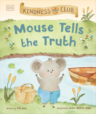 Kindness Club Mouse Tells the Truth: Join the Kindness Club as They Learn to Be Kind - Ella Law