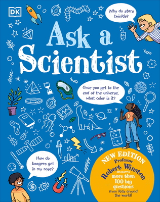 Ask a Scientist: Professor Robert Winston Answers More Than 100 Big Questions from Kids Around - Robert Winston
